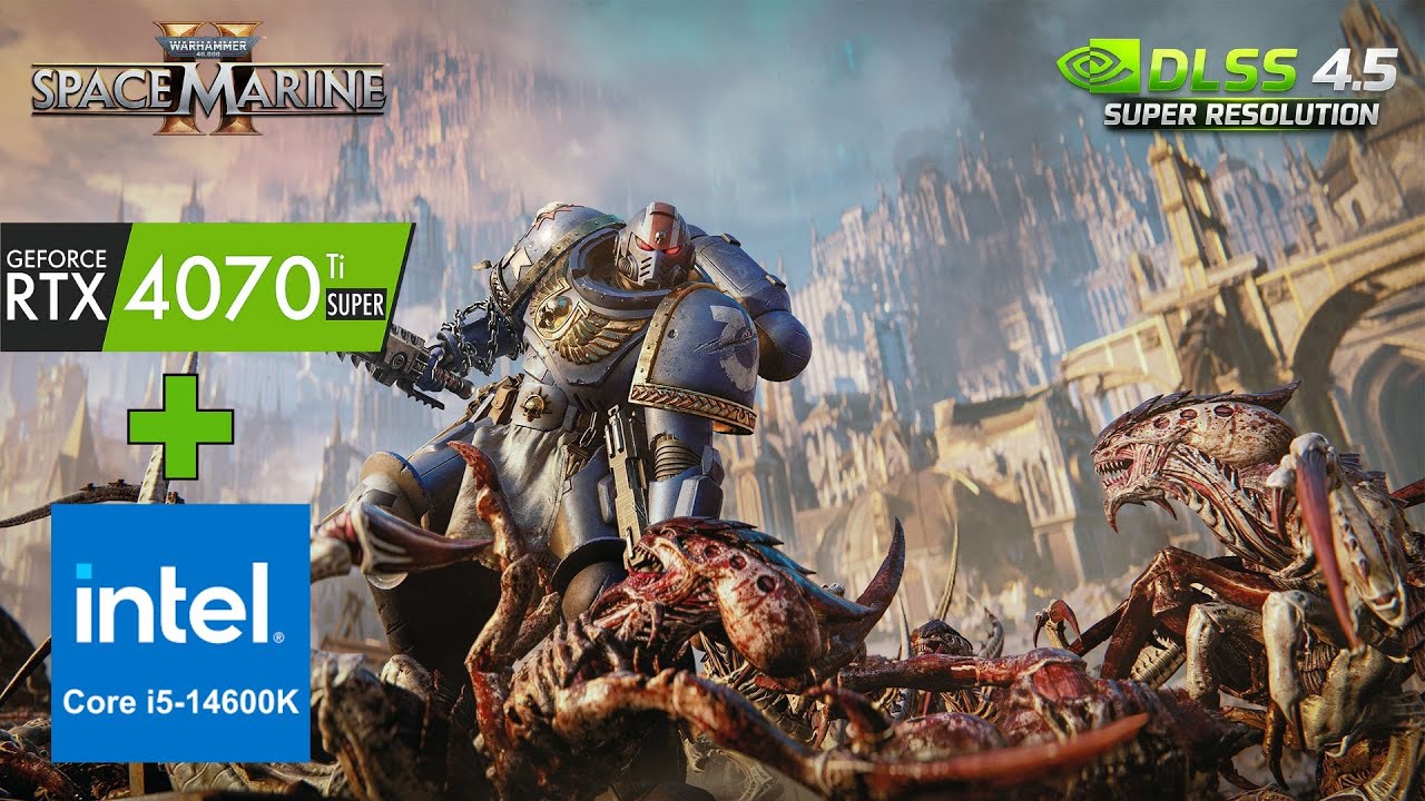 Warhammer 40,000 Space Marine 2 | RTX 4070 TI Super + Intel Core i5 14600k