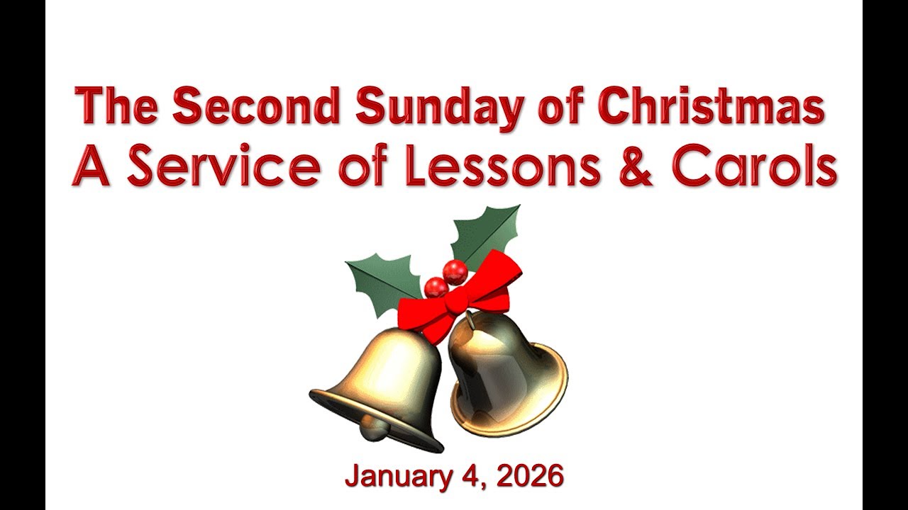 Worship Service 2026 01 04 Christmas 2 Lessons and Carols