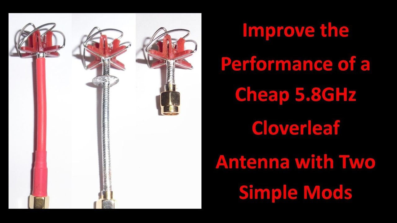 Improve the Performance of a Cheap 5 8GHz Cloverleaf Antenna with Two Simple Mods
