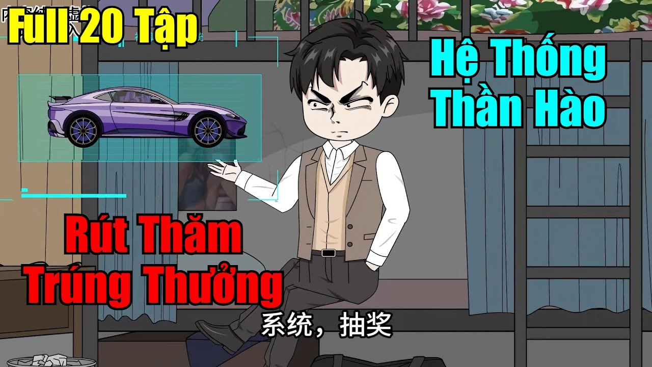 Hệ Thống Thần Hào Rút Thăm Trúng Thưởng | Tập 1 - 20