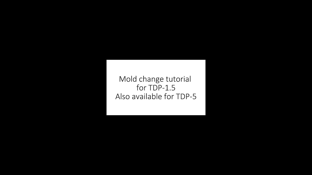 10 Mins Tutorial How to Change Your TDP-1.5 Molds Also Suit for TDP-5
