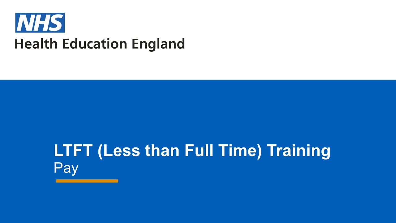 LTFT (Less than Full Time) Training - Pay