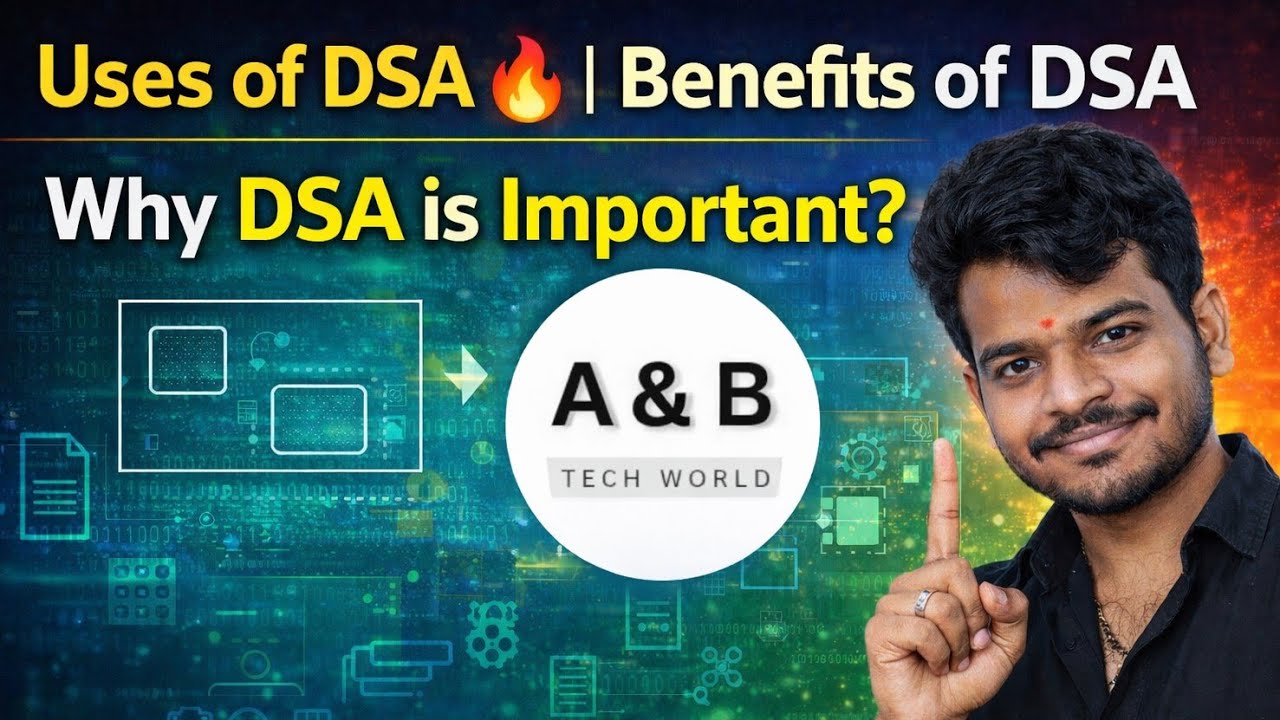 Uses of DSA 🔥 | Benefits of Data Structures & Algorithms | Why DSA is Important | A&B Tech World