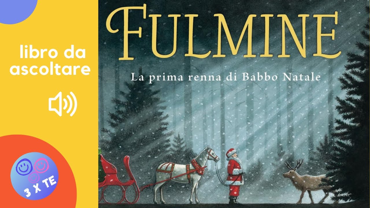 Fulmine la prima renna di Babbo Natale - Libro letto ad Alta Voce per Bambini | Racconto di Natale