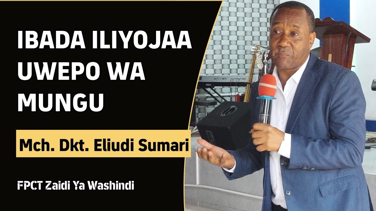 IBADA ILIYOJAA UWEPO WA MUNGU | MCH. DKT. ELIUDI SUMARI 