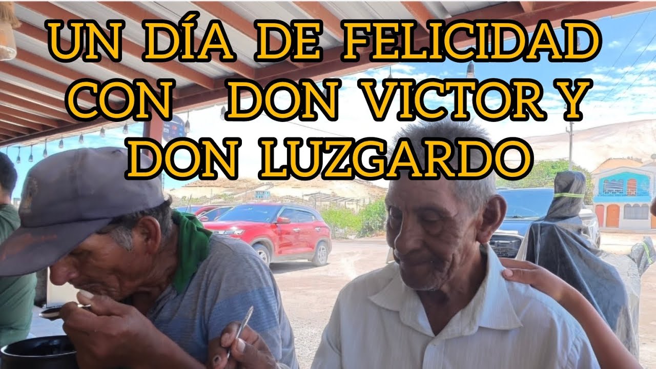 Un lindo día  de felicidad con Don Victor y Don  Luzgardo 