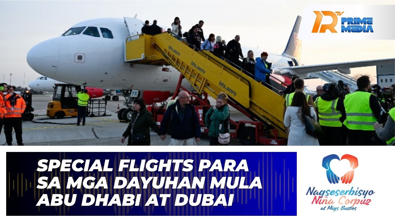 Special Flights mula Abu Dhabi at Dubai para sa mga Stranded na Dayuhan | Nagseserbisyo Niña Corpuz