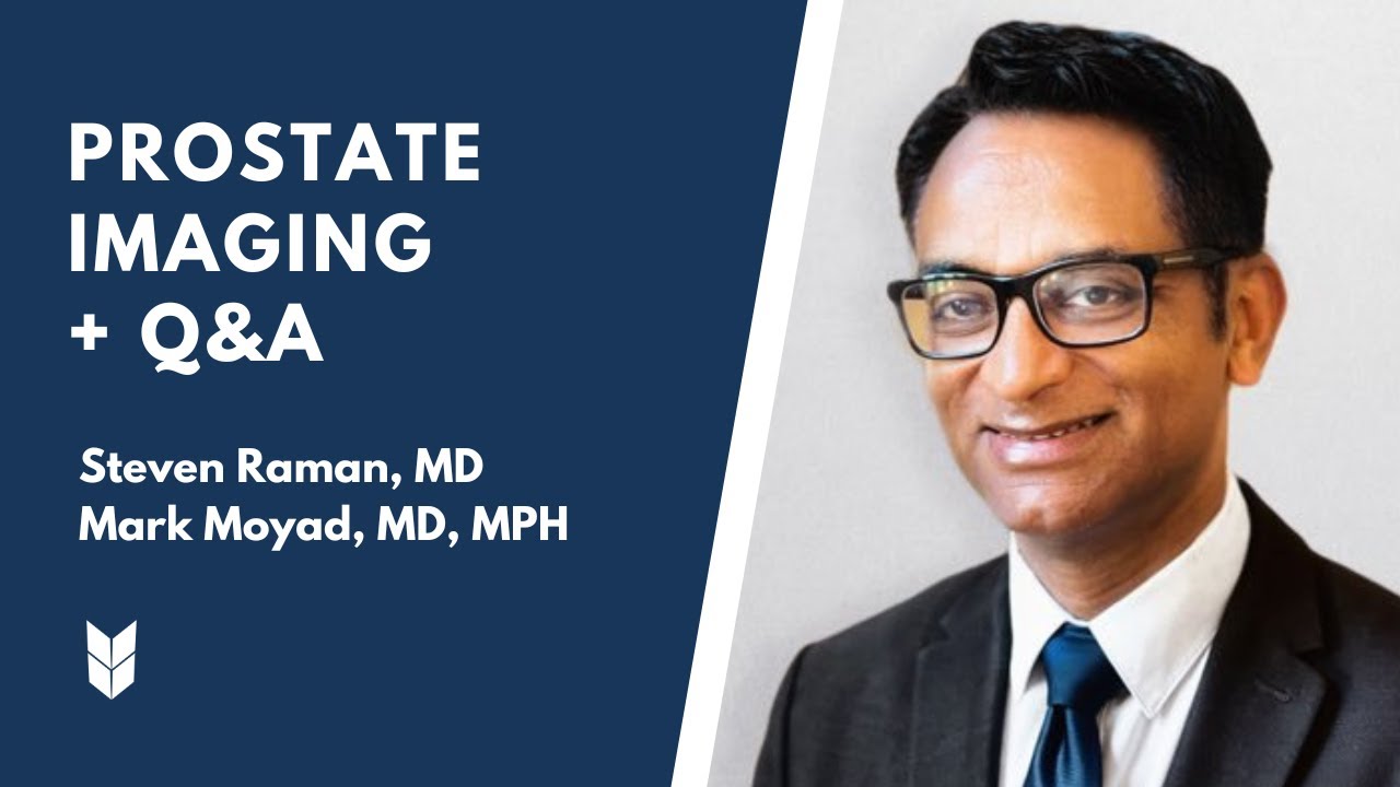 Prostate Imaging: MRIs & PSMA | Steven Raman, MD & Mark Moyad, MD, MPH | #PCRI #ProstateCancer