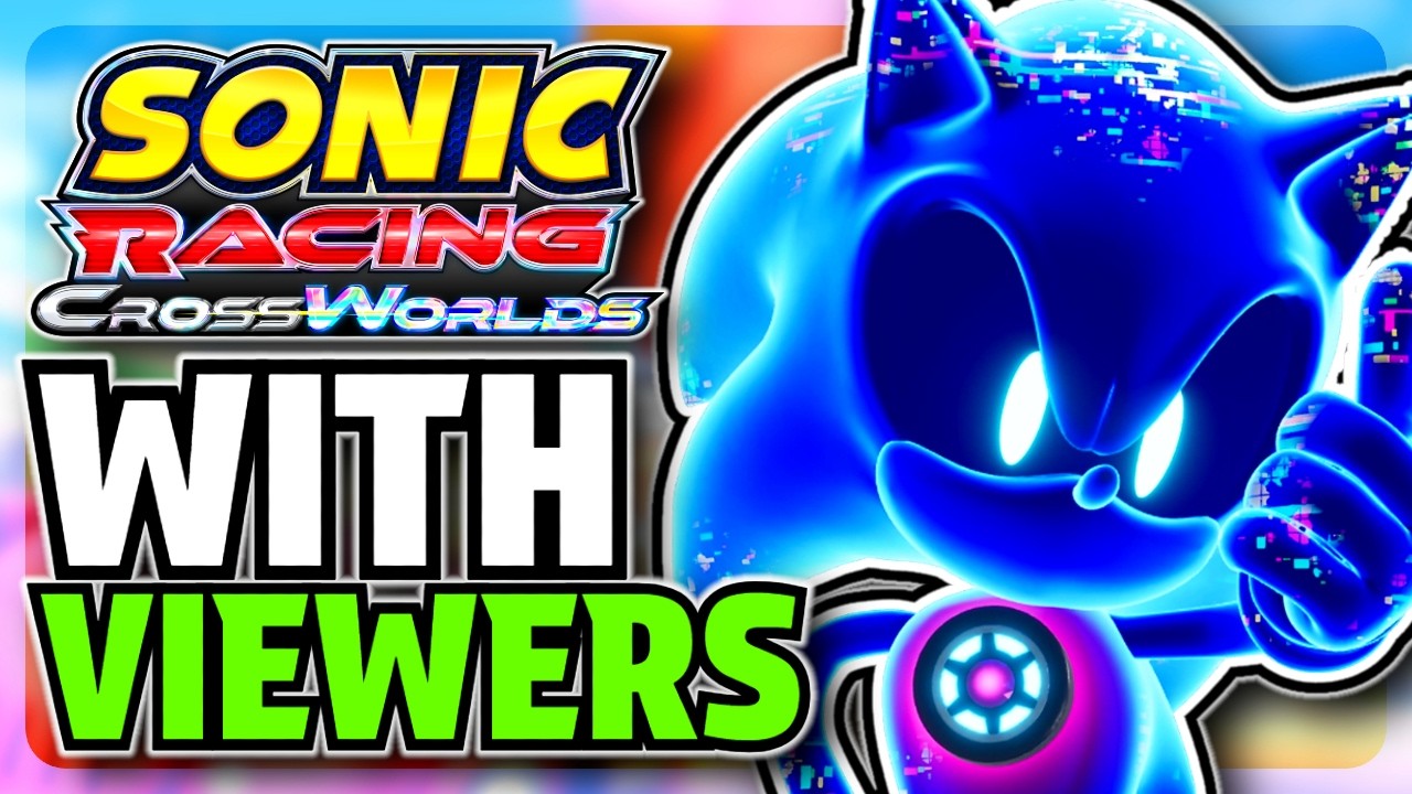 (LIVE) Sonic Racing: CrossWorlds WITH VIEWERS (2026 Edition)