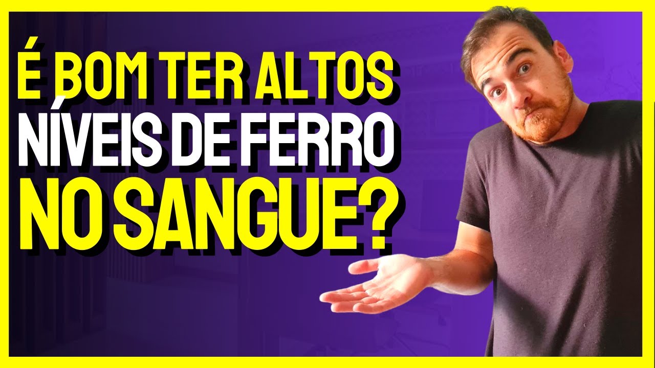 É bom ter altos níveis de FERRO NO SANGUE?