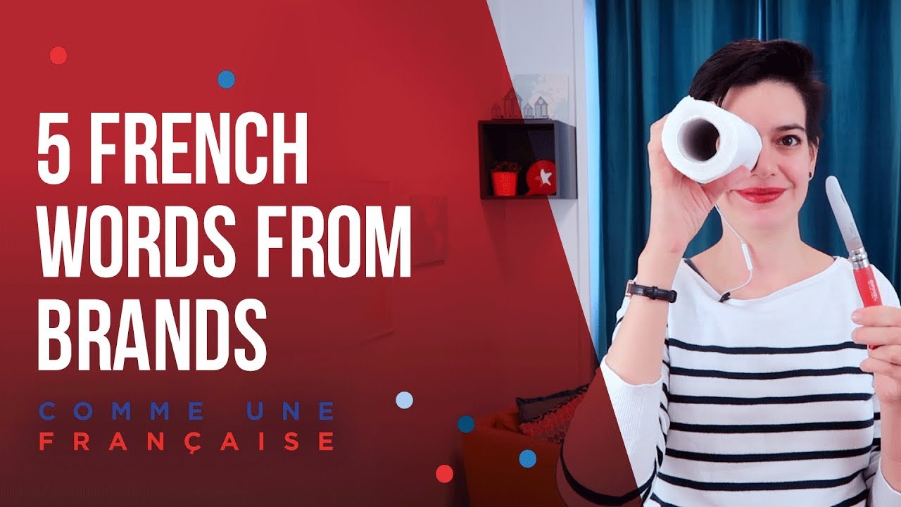 French Vocabulary: 5 French Words From Brands