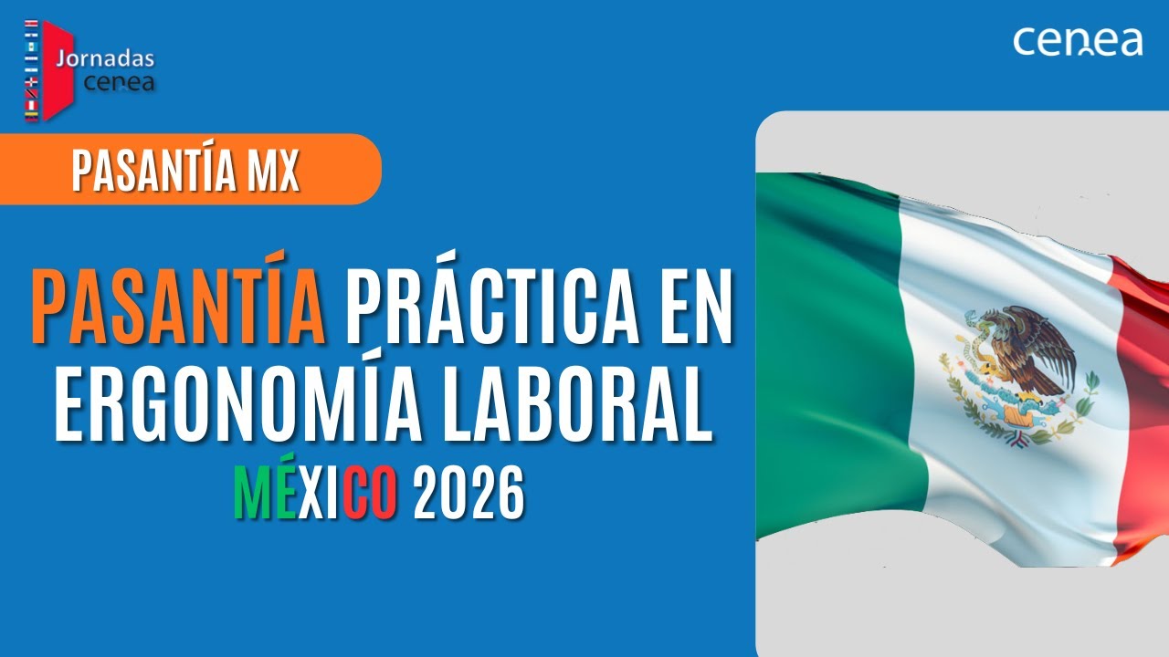 🇲🇽✨ Pasantía Práctica en Ergonomía Laboral – México 2026 | Jornada Cenea