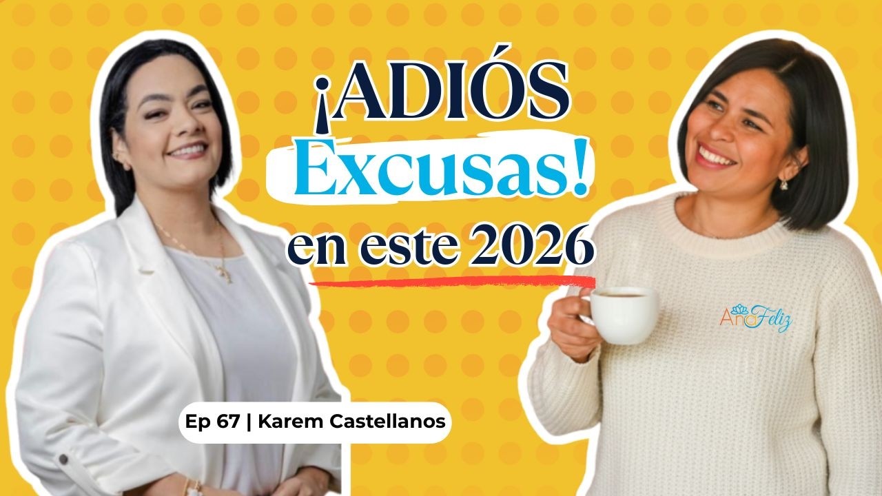 ¿Cómo Re-Escribir tu historia dejando atrás las Excusas? con Karem Castellanos | Ep. #67