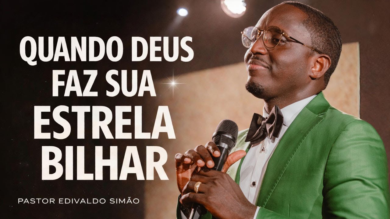 Quando Deus faz sua estrela brilhar, as trevas se incomodam - Edivaldo Simão
