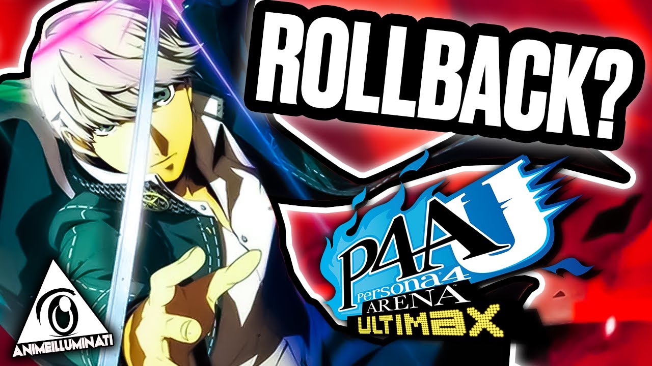 Is Persona 4 Arena Ultimax getting rollback...?