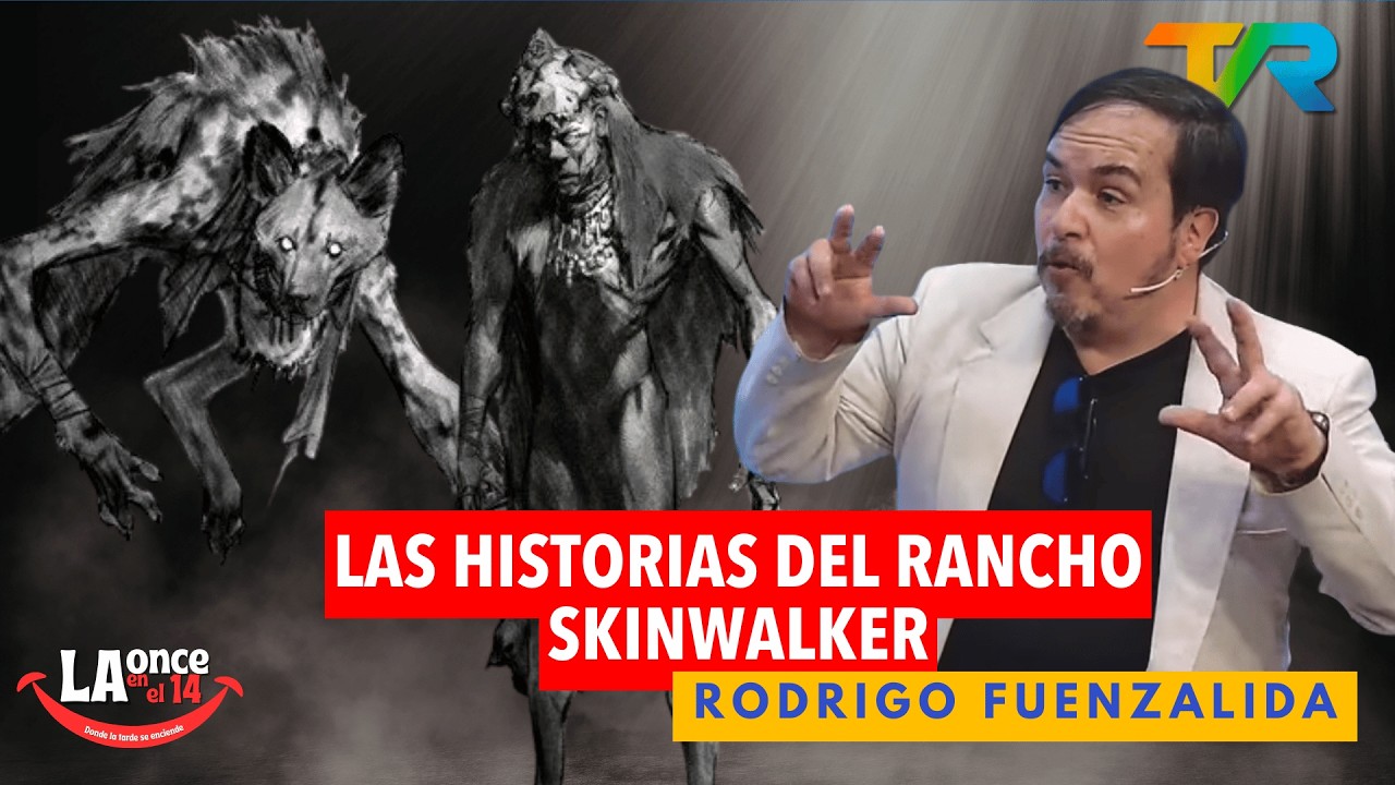 LAS HISTORIAS DEL RANCHO  SKINWALKER CON RODRIGO FUENZALIDA | LA ONCE EN EL 14