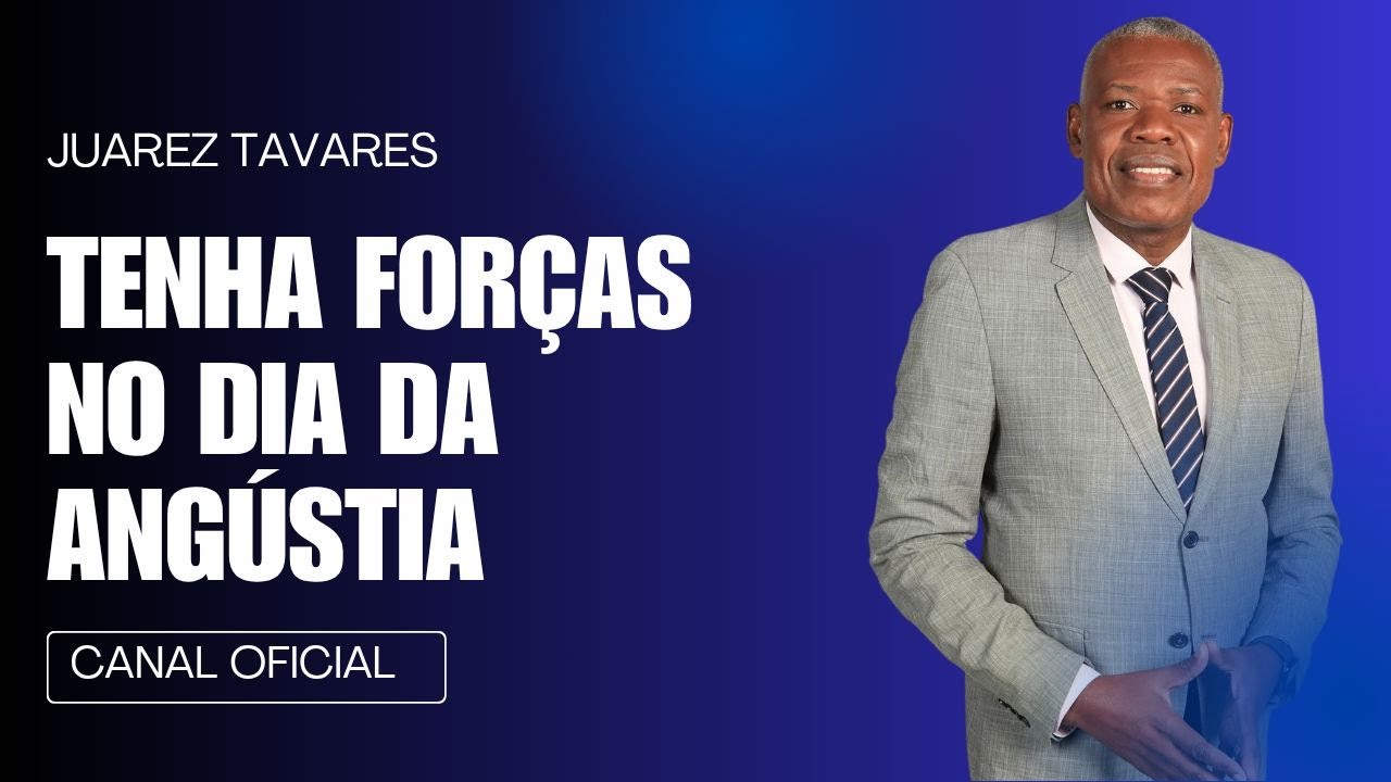 JUAREZ TAVARES - TENHA FORÇAS NO DIA DA ANGÚSTIA