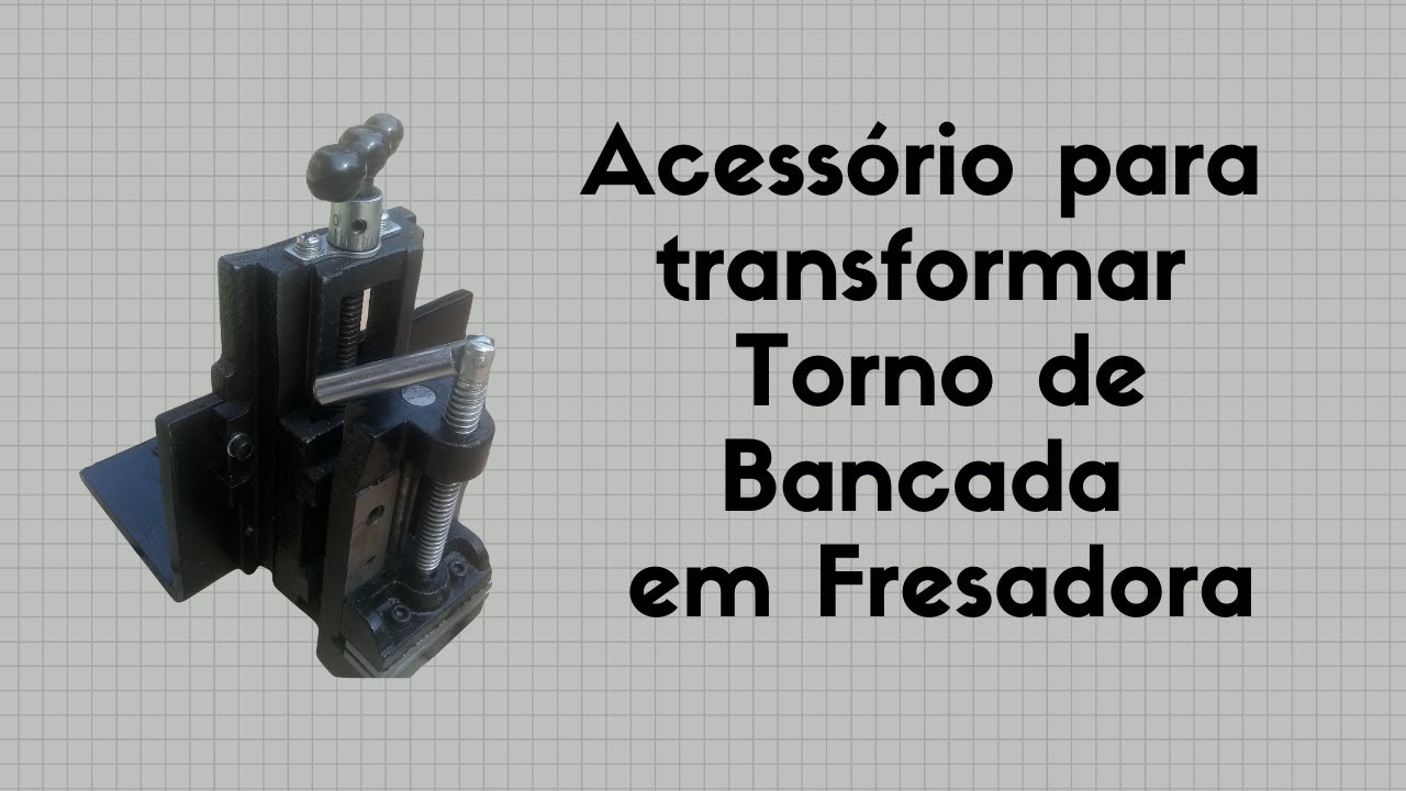 Acessório para transformar Torno de bancada em Fresadora