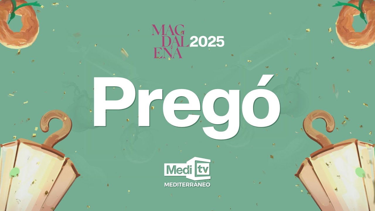 MAGDALENA 2025 en DIRECTE: El Pregó | 22/03/2025