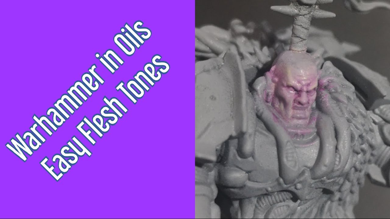 Warhammer in Oil - Easy Flesh Tones