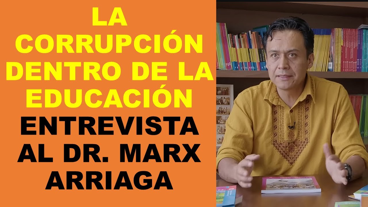Soy Docente: LA CORRUPCIÓN DENTRO DE LA EDUCACIÓN ENTREVISTA AL DR. MARX ARRIAGA