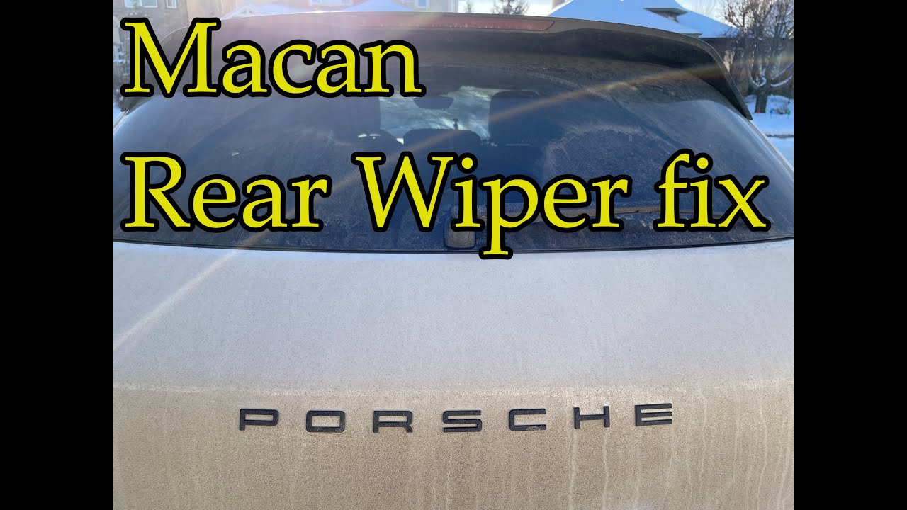 Porsche Macan Rear Wiper Fix