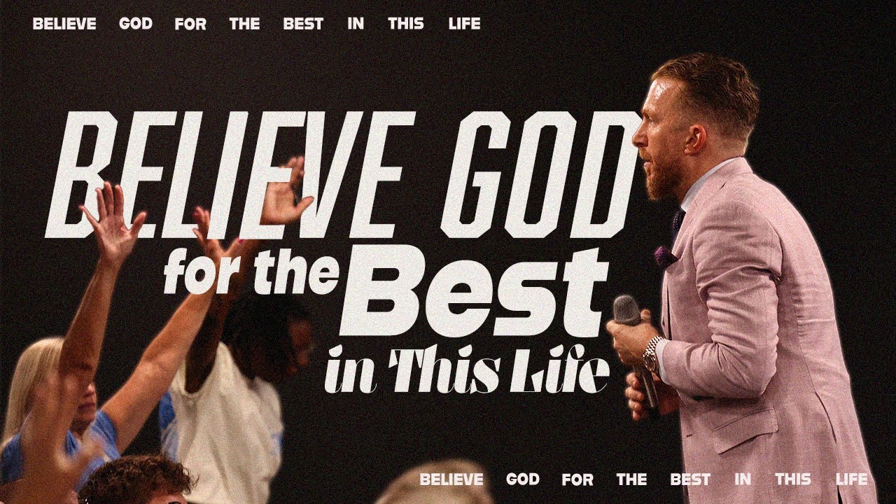 Believe God for the Best in This Life