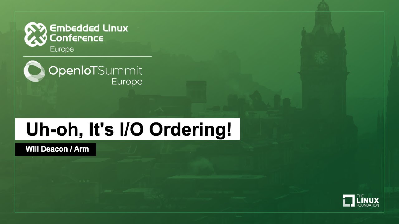 Uh-oh, It's I/O Ordering! - Will Deacon, Arm