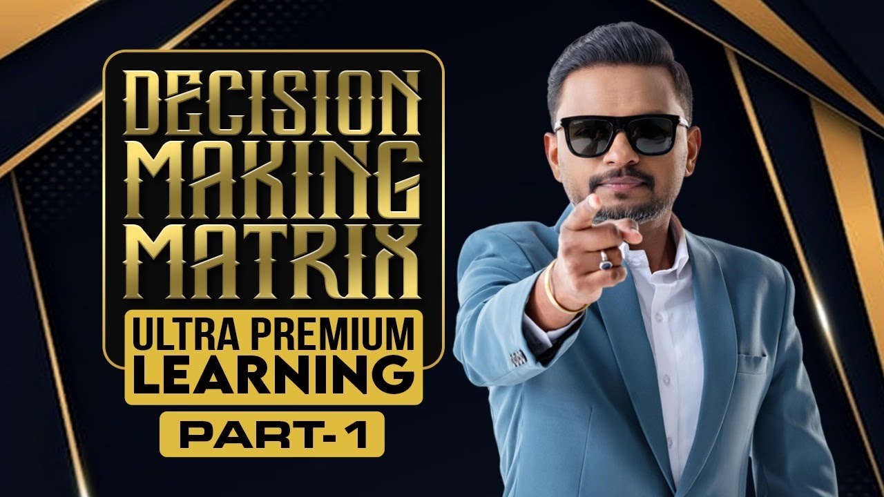 തീരുമാനങ്ങൾ പാളിപ്പോകാതിരിക്കാൻ | DECISION MAKING MATRIX PART-1 | Dr. ANIL BALACHANDRAN