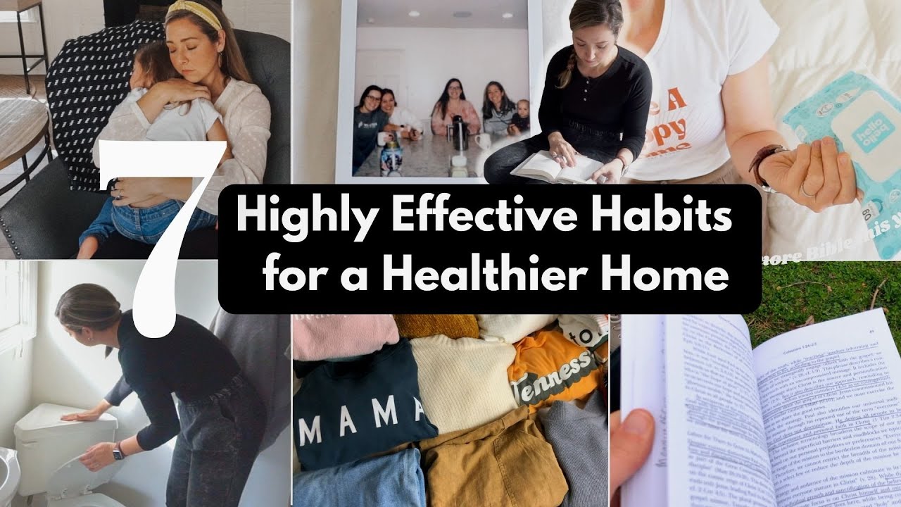 7  HIGHLY EFFECTIVE HABITS FOR A HEALTHIER HOME