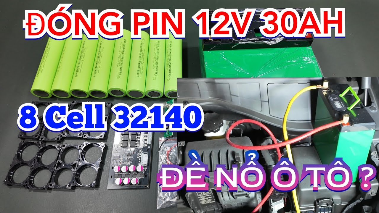 ĐÓNG PIN 12V 30AH LIFEPO4 32140 8 VIÊN - ĐỀ NỔ Ô TÔ ???