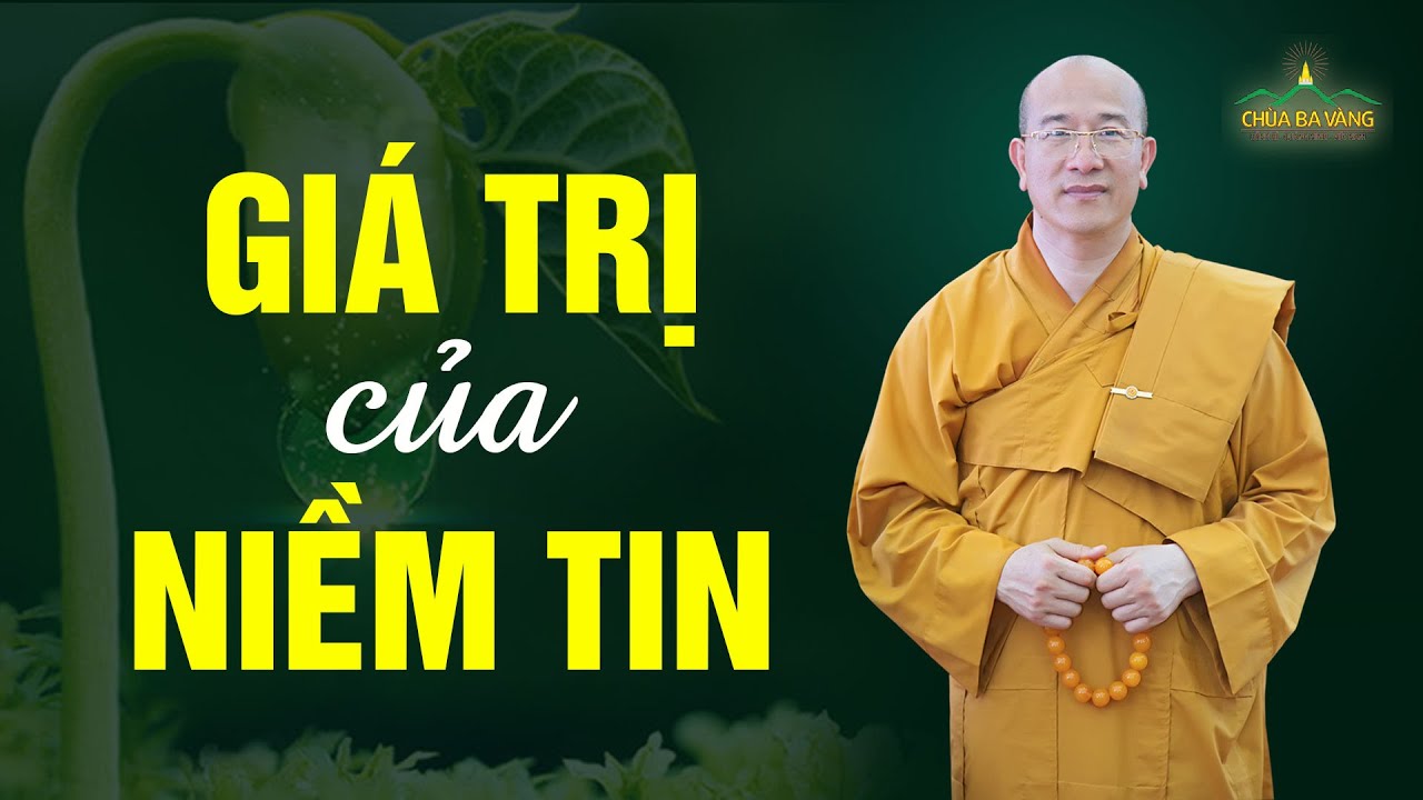 Giá trị của niềm tin và 3 điều giúp ta tăng trưởng & giữ vững lòng tin | Thầy Thích Trúc Thái Minh