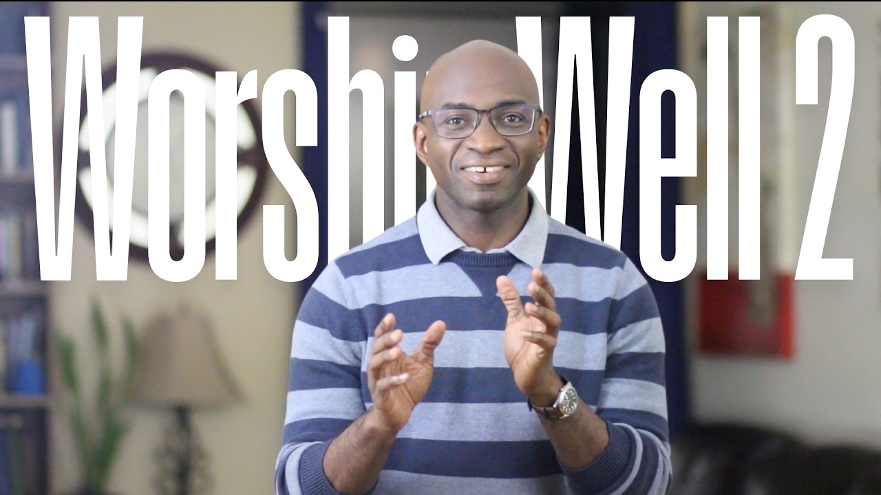 Worship Well Part 2