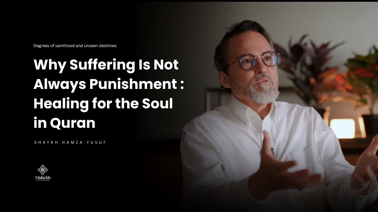 The Pain You Hate May Be the Door You Needed - Shaykh Hamza Yusuf
