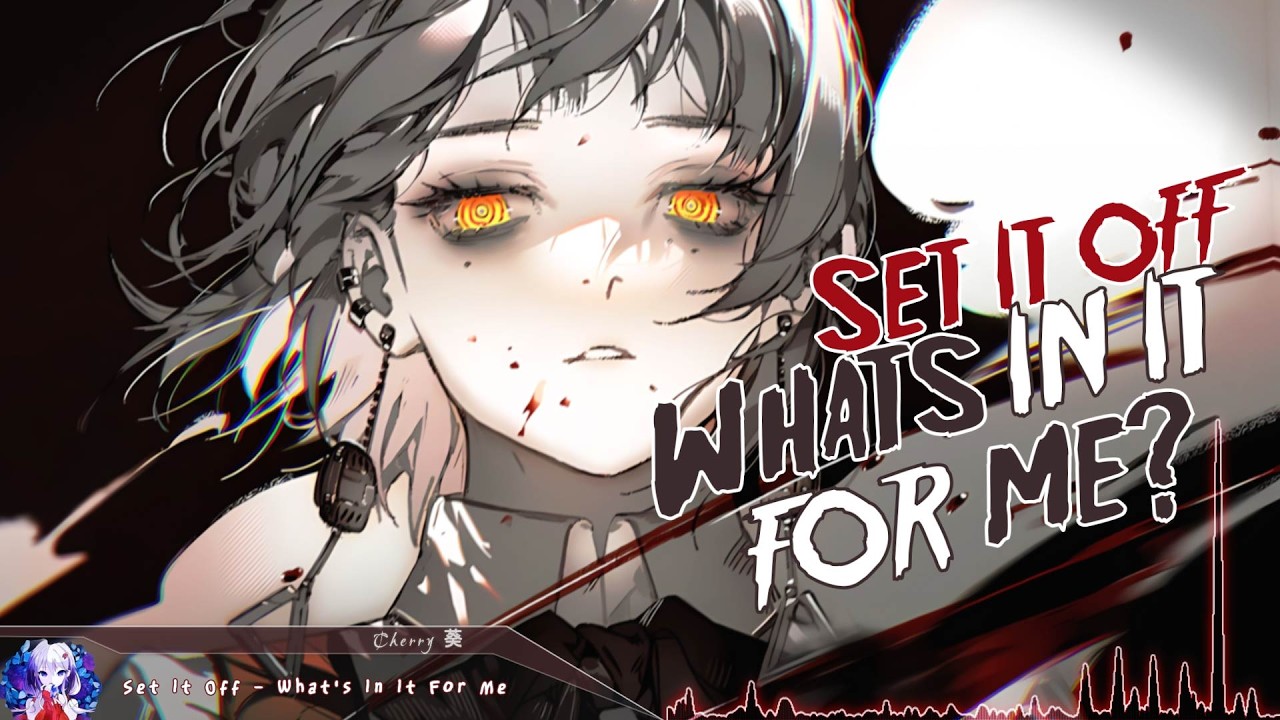 Nightcore - What's In It For Me? (Set It Off) - (Lyrics)