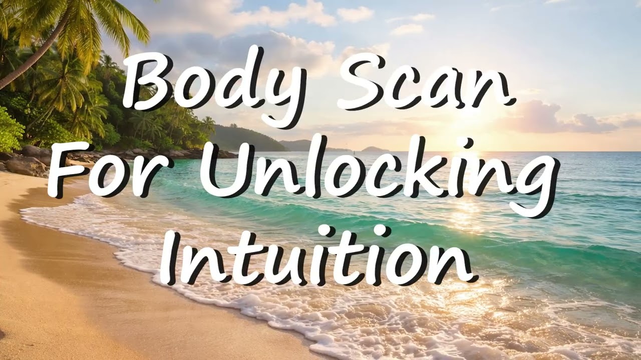 Body Scan Meditation for Unlocking Intuition