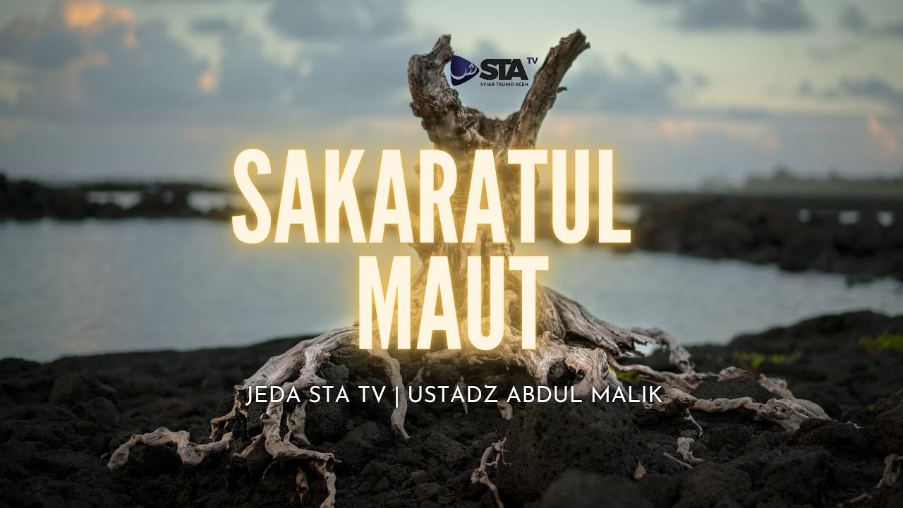 Ketika Sakaratul Maut Menghampiri - (Jeda Syiar Tauhid Aceh) - Ustadz Abdul Malik