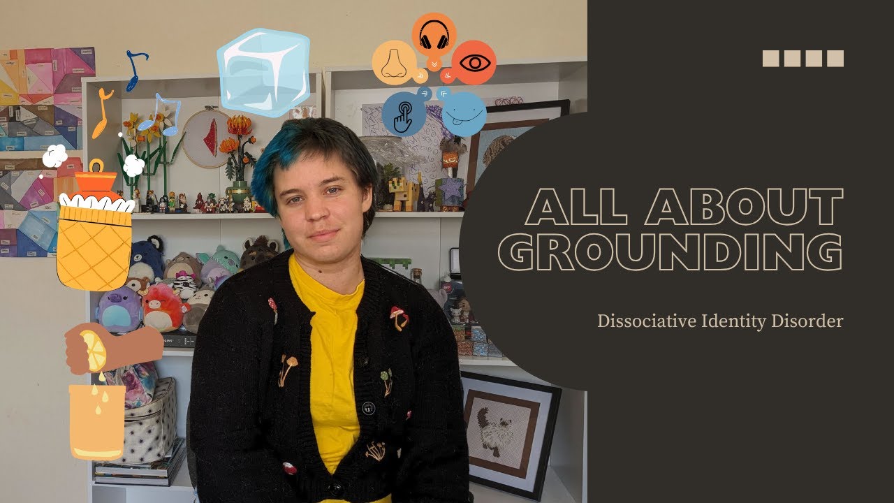 All About Grounding || Dissociative Identity Disorder