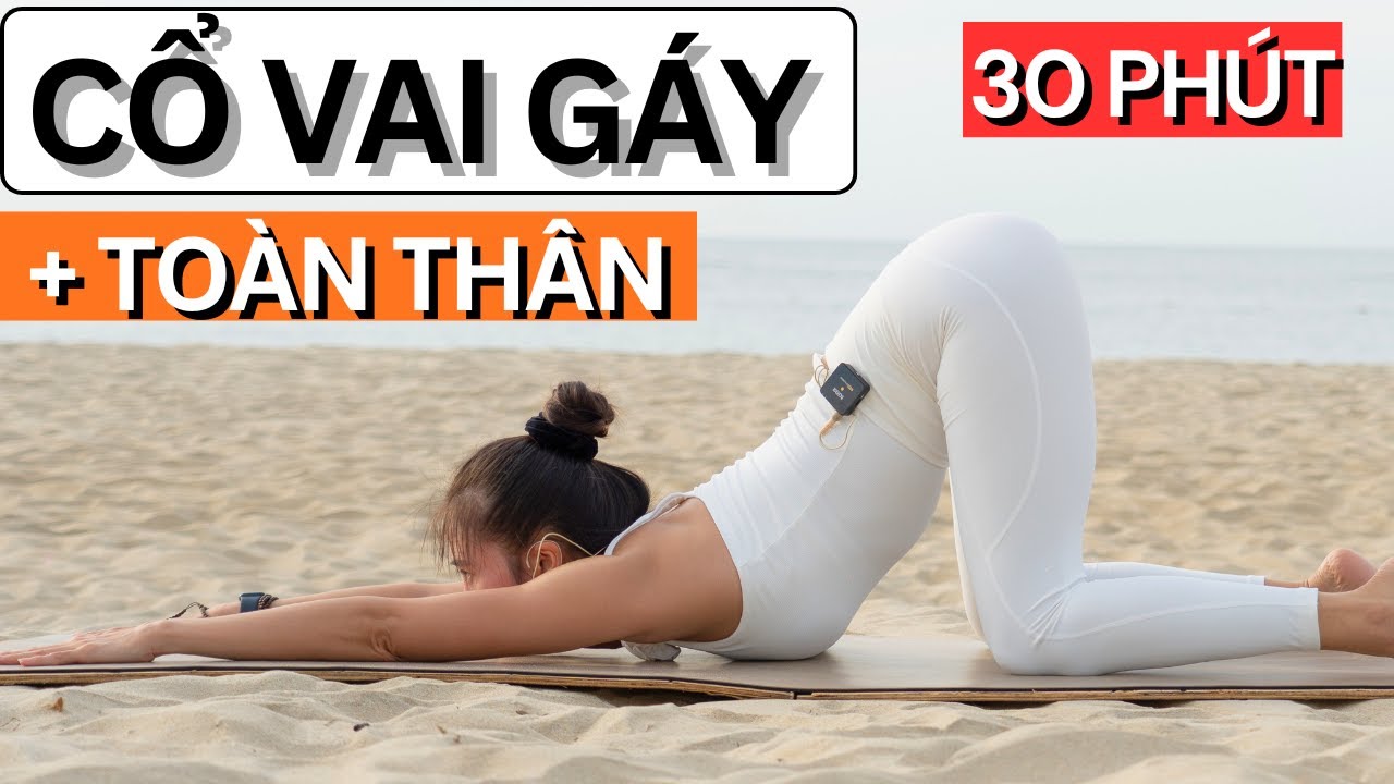 30 Phút Yoga Giảm Đau Cổ Vai Gáy + tập Toàn Thân