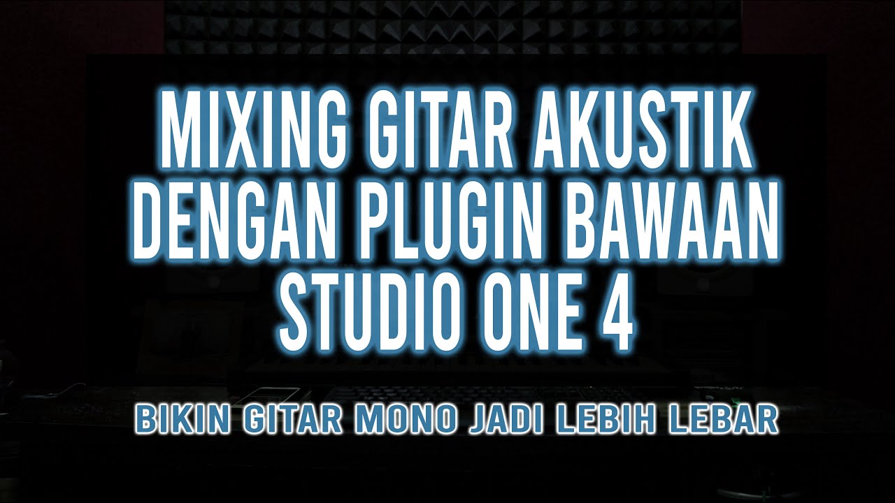 STUDIO ONE TUTORIAL | Mixing Gitar Akustik Biar Lebih Lebar Untuk Video Cover