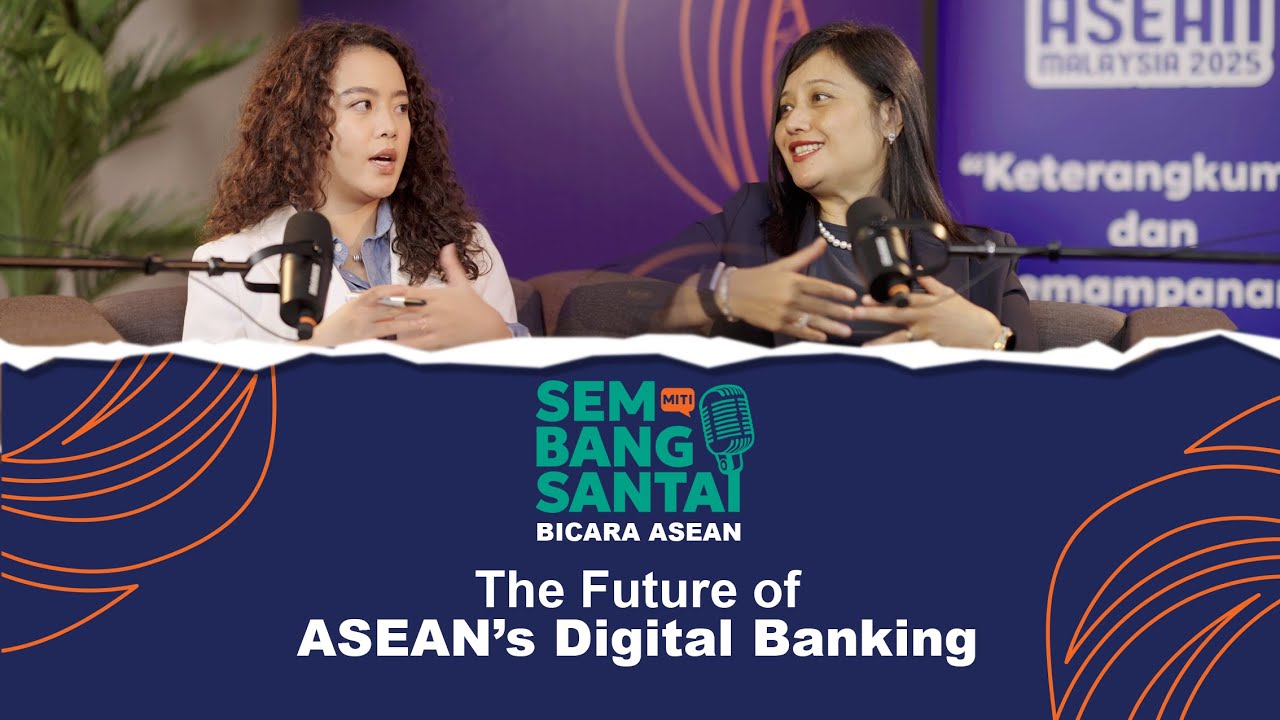 SEMBANG SANTAI MITI: THE FUTURE OF ASEAN'S DIGITAL BANKING