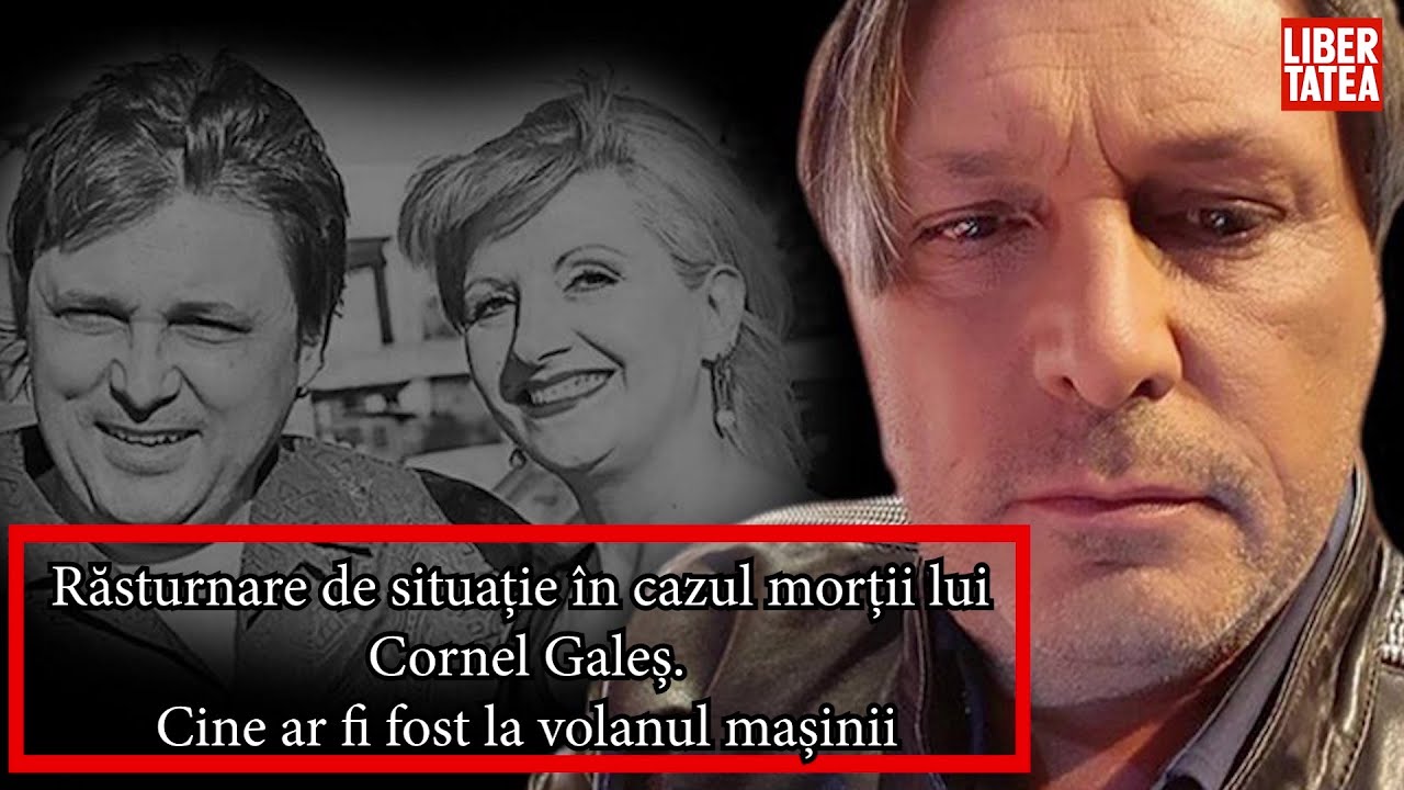 Răsturnare de situație &icirc;n cazul morții lui Cornel Galeș. Cine ar fi fost la volanul mașinii