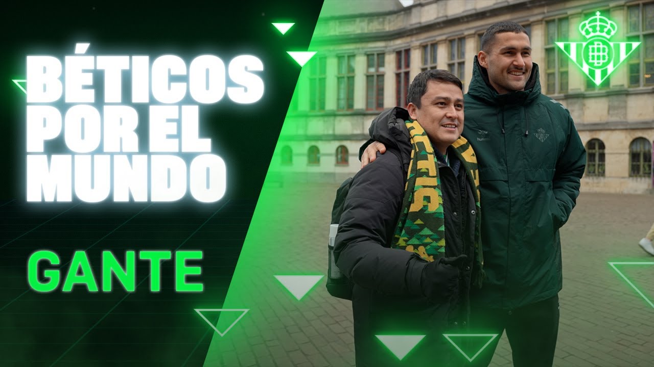 Béticos en... ¡Gante! 💚🇧🇪 | Real BETIS Balompié