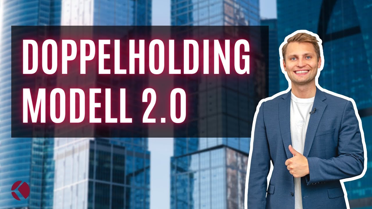 Die DOPPELHOLDING-STRUKTUR 2.0