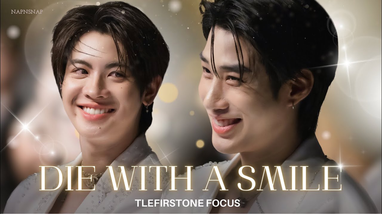 [HD] Die with a smile - Keng Namping Tle Firstone (TleFirstone Focus) #KAZZAWARDS2025xDMD 28052025