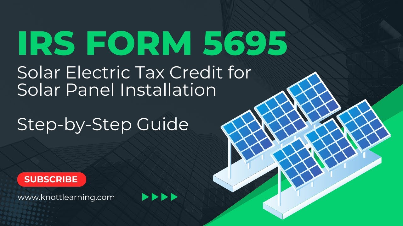 IRS Form 5695 - Solar Electric Tax Credits for Solar Panel Systems
