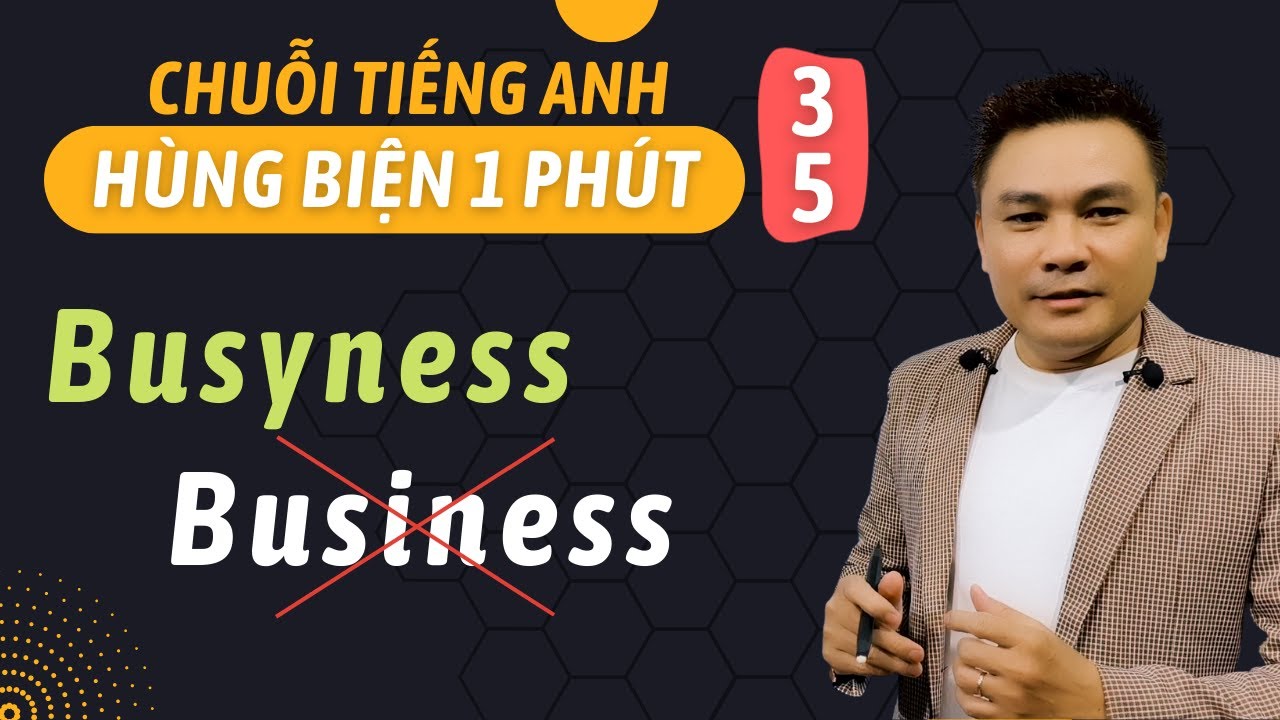 HÙNG BIỆN 1 PHÚT 35: Busyness (not Business) - Thắng Phạm