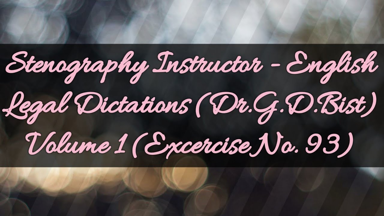 Legal Dictations (Dr.G.D.Bist) Volume 1 (Exercise No. 93) @ 80.w.p.m.