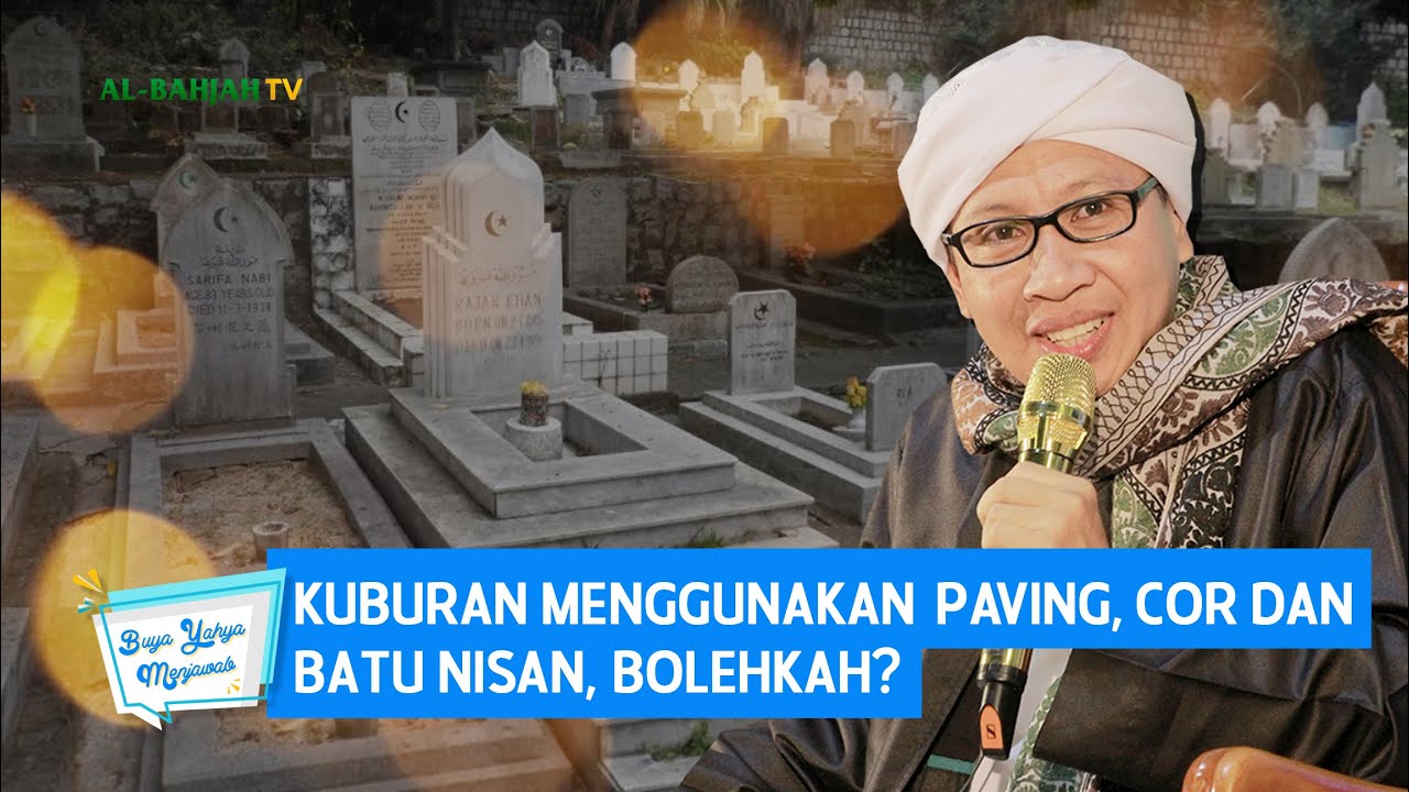 Kuburan Menggunakan Paving, Cor dan Batu Nisan, Bolehkah? | Buya Yahya Menjawab