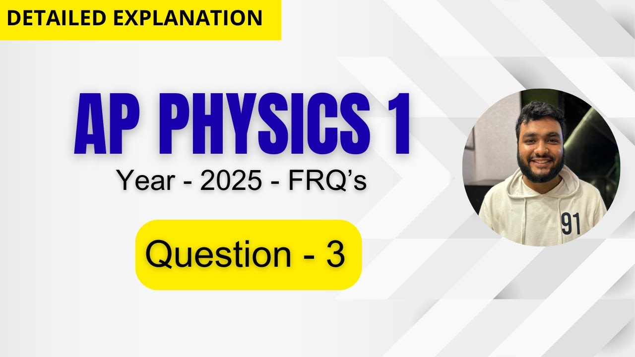 2025 AP Physics 1 | Free Response Question | FRQ - 3 | Detailed Solution | Step By Step Explanation